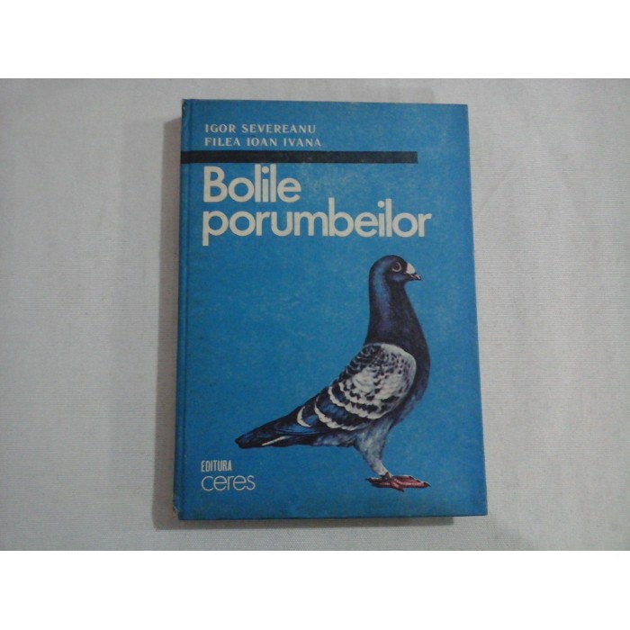     Bolile  porumbeilor  -  Igor  SEVEREANU / Filea  Ioan  IVANA 